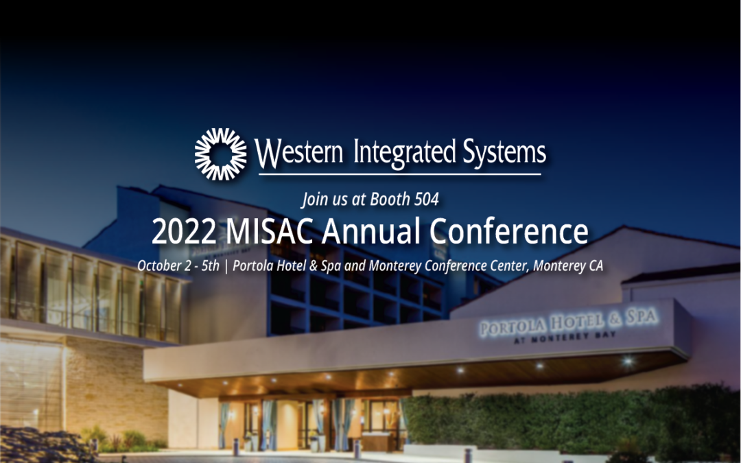 Join us at Booth 504 at the 2022 MISAC Annual Conference on October 2-5th at the Portola Hotel and Spa and Monterey Conference Center in Monterey California